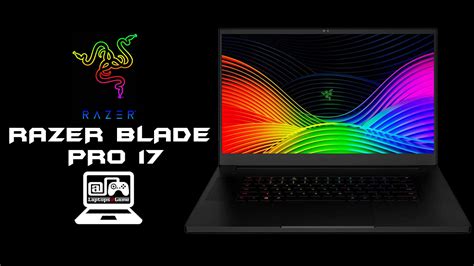 Razer Blade Pro 17 Best Review - 2021 - Laptops at Game