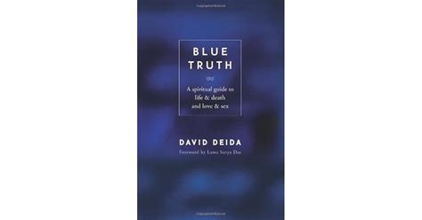 Blue Truth: A Spiritual Guide to Life Death and Love Sex by David Deida