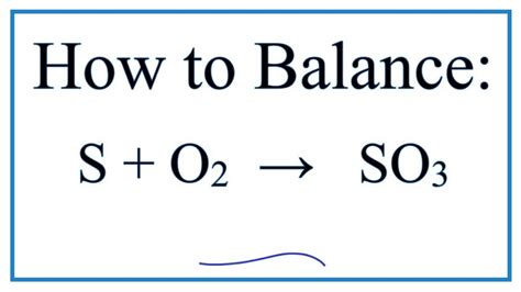 How to Balance S + O2 = SO3 (Sulfur + Oxygen gas) - YouTube