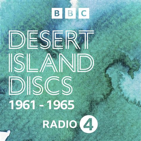 Desert Island Discs: Archive 1961-1965 (podcast) - BBC Radio 4 | Listen Notes