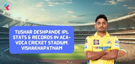 Tushar Deshpande IPL Stats & Records in ACA-VDCA Cricket Stadium, Visakhapatnam