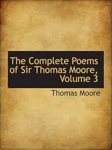 The Complete Poems of Sir Thomas Moore, Volume 3: Moore, Thomas: 9780559117374: Amazon.com: Books