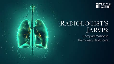 Radiologist’s Jarvis: Computer Vision in Pulmonary Healthcare