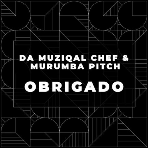 Murumba Pitch, Da Muziqal Chef - Obrigado [digital single] (2022 ...