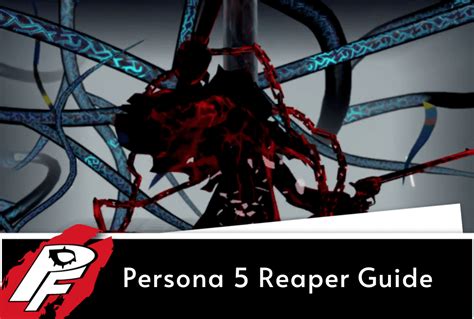 Persona 5 Reaper Guide: How to Take Down This Mementos Monstrosity ...