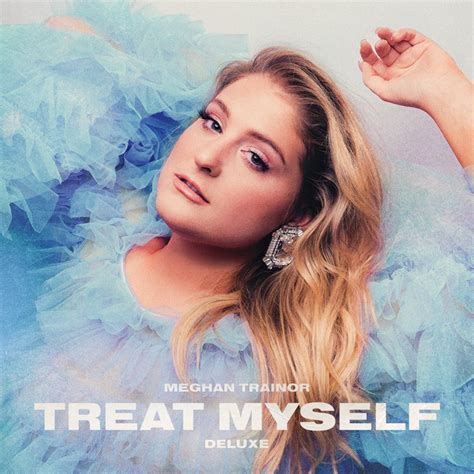 TREAT MYSELF - DELUXE - Album by Meghan Trainor | Spotify