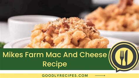 Mikes Farm Mac And Cheese Recipe - Step By Step Easy Guide