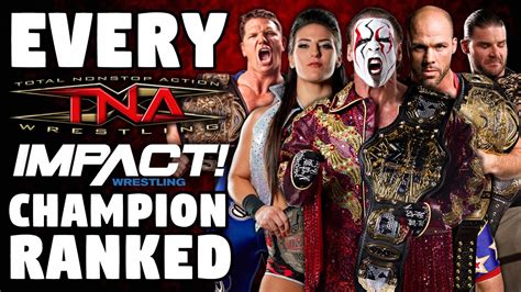 Every TNA/IMPACT World Champion Ranked From WORST To BEST - YouTube