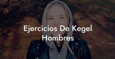 Ejercicios De Kegel Hombres - Glutes, Core & Pelvic Floor