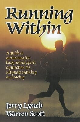 Running Within: A Guide to Mastering the Body-Mind-Spirit: A Guide to ...