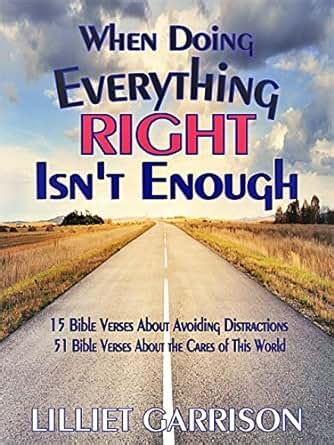 When Doing Everything Right Isn't Enough: 15 Bible Verses About Avoiding Distractions & 51 Bible ...