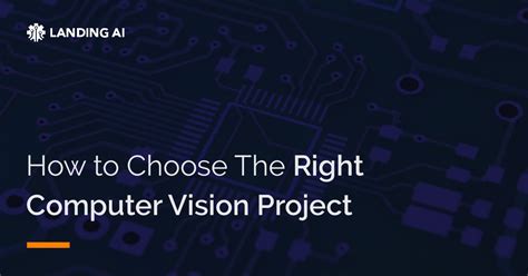 How To Choose The Right Computer Vision Project - Landing AI