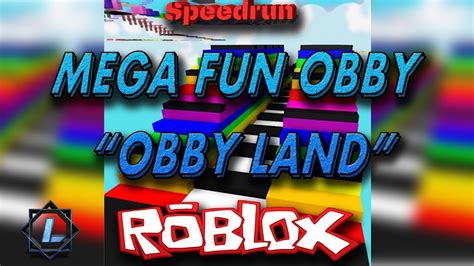 [ROBLOX|SPEEDRUN] MEGA FUN OBBY - "OBBY LAND" [1 LIFE - 50 STAGES] | 4:45 min. » Ludaris - YouTube