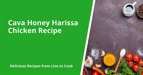 Cava Honey Harissa Chicken Recipe - Cooking tips, reviews and recipes