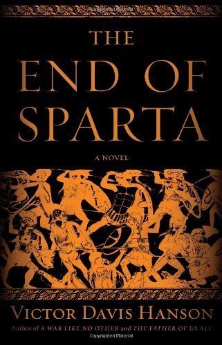 The End of Sparta: A Novel by Victor Davis Hanson | Goodreads