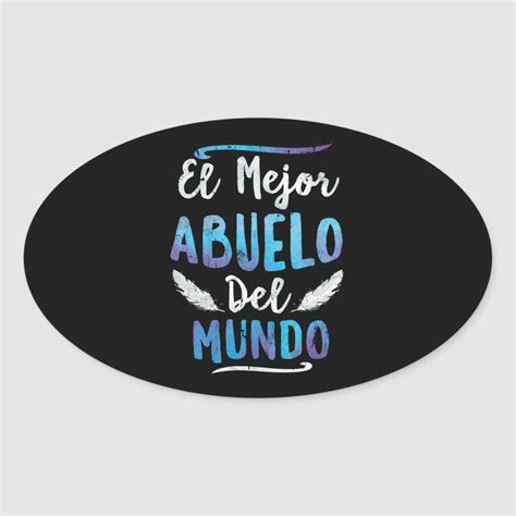 El Mejor Abuelo Del Mundo Grandpa Fathers Day Oval Sticker Size: 4.5 x 2.7 inch. Gender: unisex ...