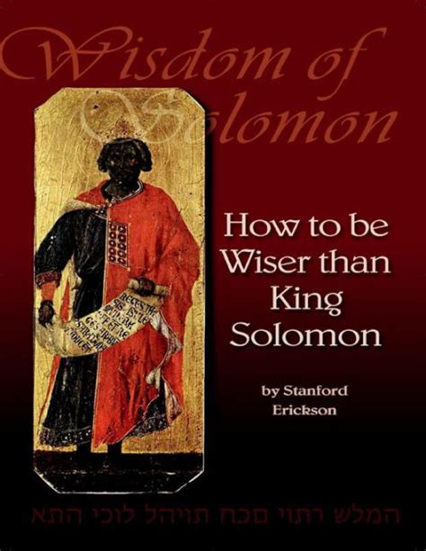 Wisdom of Solomon: How to Be Wiser Than King Solomon by Stanford Erickson | eBook | Barnes & Noble®