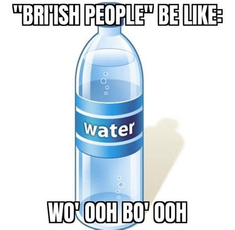 bottle of water in British | British People / Bri'ish | Funny laugh, Funny me, Really funny