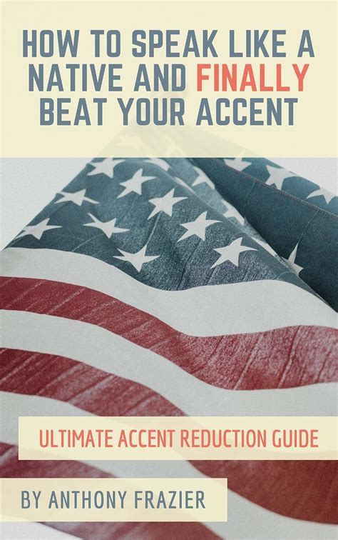 Amazon.com: How to Speak Like a Native and Finally Beat Your Accent: Ultimate Accent Reduction ...