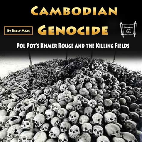 Cambodian Genocide: Pol Pot’s Khmer Rouge and the Killing Fields - Audiobook - Kelly Mass - Storytel