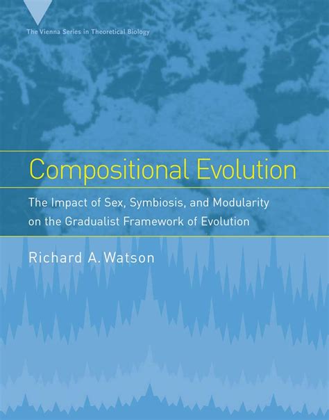 Compositional Evolution: The Impact of Sex, Symbiosis, And Modularity on the Gradualist ...