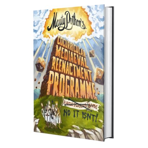 Monty Python's Cocurricular Mediaeval Reenactment Programme (Kickstarter - Sensible Middle Class ...
