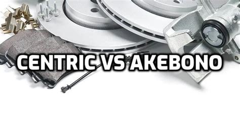 Centric Vs Akebono Brake Pads – Mr. Tonneau