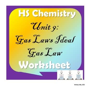 High School Chemistry: Unit 9-Gas Laws Ideal Gas Law Worksheet by Veritatis