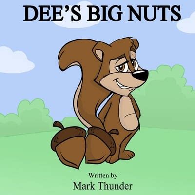 Dee's Big Nuts by Mark Thunder