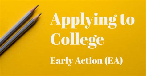 Applying to College: Early Action (EA) - Parenting for College