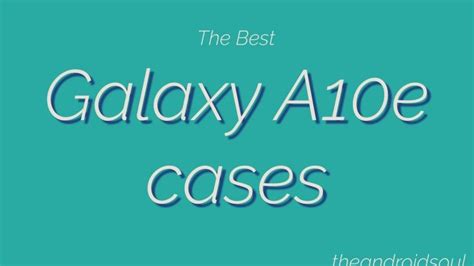 Best Samsung Galaxy A10e cases