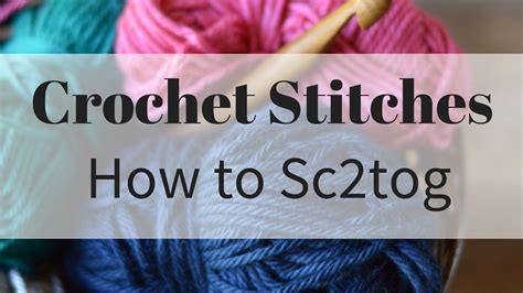 How to work the Sc2tog crochet stitch - YouTube