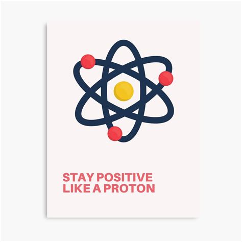 Stay positive like a proton by Thiabi | Redbubble Motivating Quotes ...