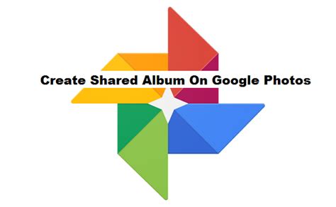 How To Create A Shared Album On Google Photos