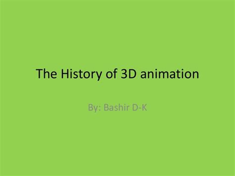 The history of 3D animation