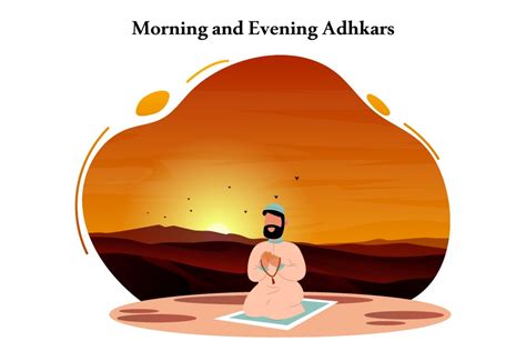 Morning and Evening Adhkar | 7 Etiquettes and Significance