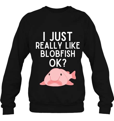 I Just Really Like Blobfish Funny Blobfish Lover T-Shirts, Hoodies, SVG & PNG | TeeHerivar