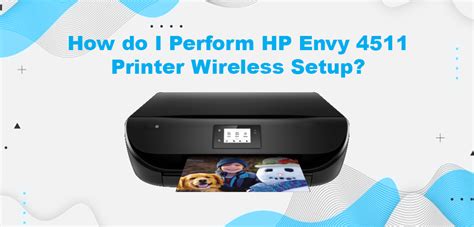 Easy ways to perform HP Envy 4511 wireless setup on Windows and Mac