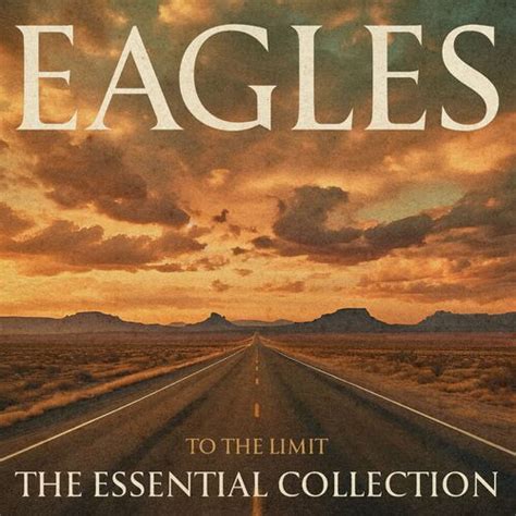 Eagles – To the Limit: The Essential Collection: besedila in pesmi | Deezer