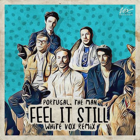 Portugal. The Man - Feel It Still (White Vox Remix) - Listen to music