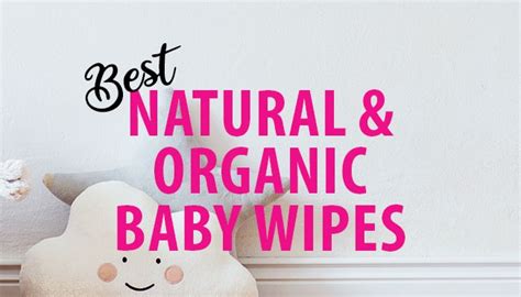 Best Natural and Organic Baby Wipes 2022, And The Chemicals You Need To ...