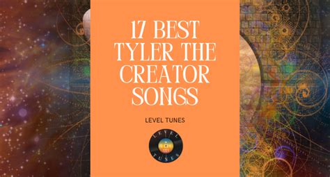 17 Best Tyler The Creator Songs. Tyler’s 17 Top Hits