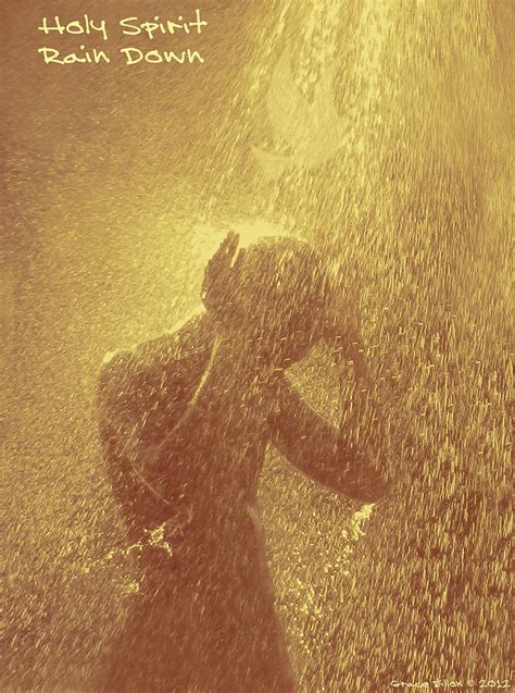 Holy Spirit Rain Down Photograph by Grace Dillon - Fine Art America