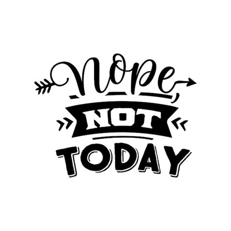 Premium Vector | Nope not today quotes typography lettering for t shirt ...