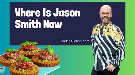 Where Is Jason Smith Now: Latest Updates on His Whereabouts - Cooking Brush