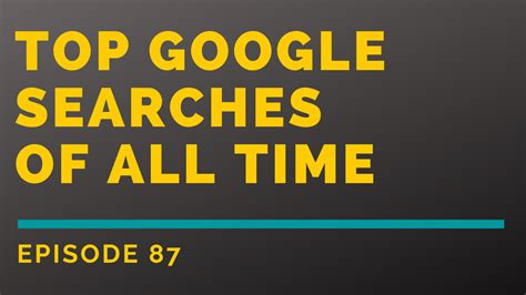 Top 10 Google Searches of All Time