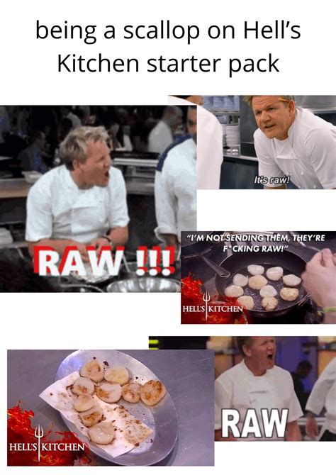 Being a scallop on Hell’s Kitchen starter pack | /r/starterpacks ...