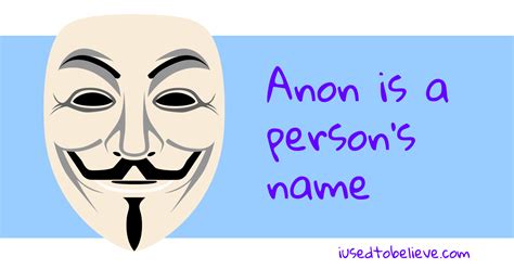 people : names : anon - I Used To Believe