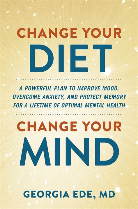 Change Your Diet, Change Your Mind by Dr. Georgia Ede, M.D. | Hachette Book Group