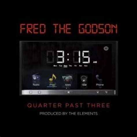 Quarter Past Three by Fred The Godson: Listen on Audiomack